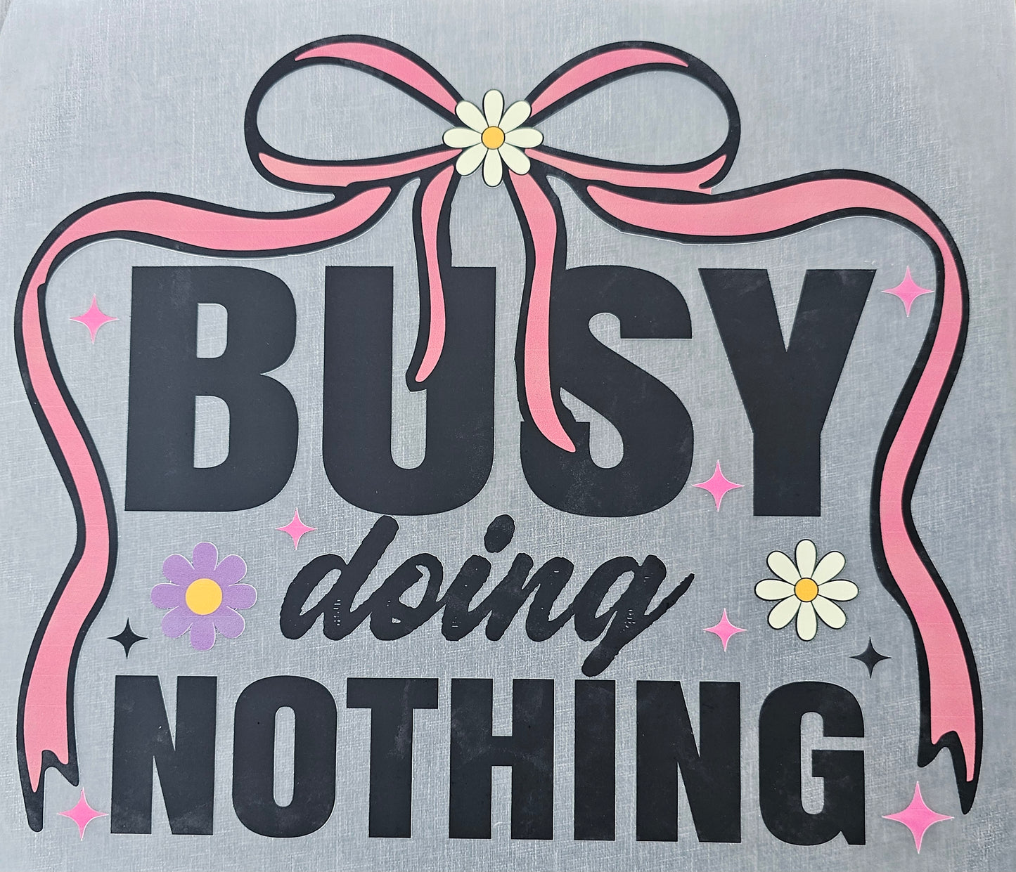 Busy Doing Nothing DTF