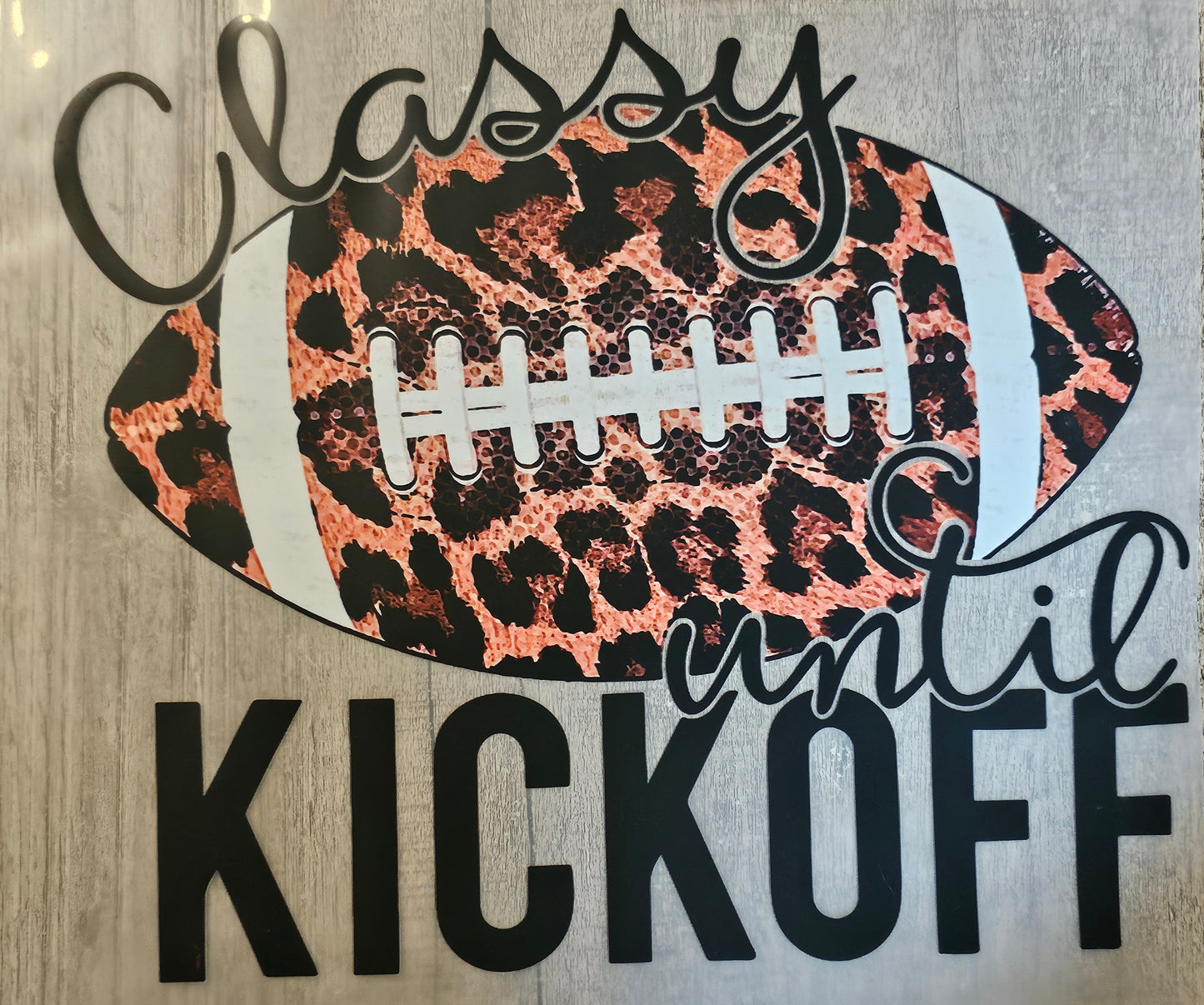 Classy Until Kick Off DTF