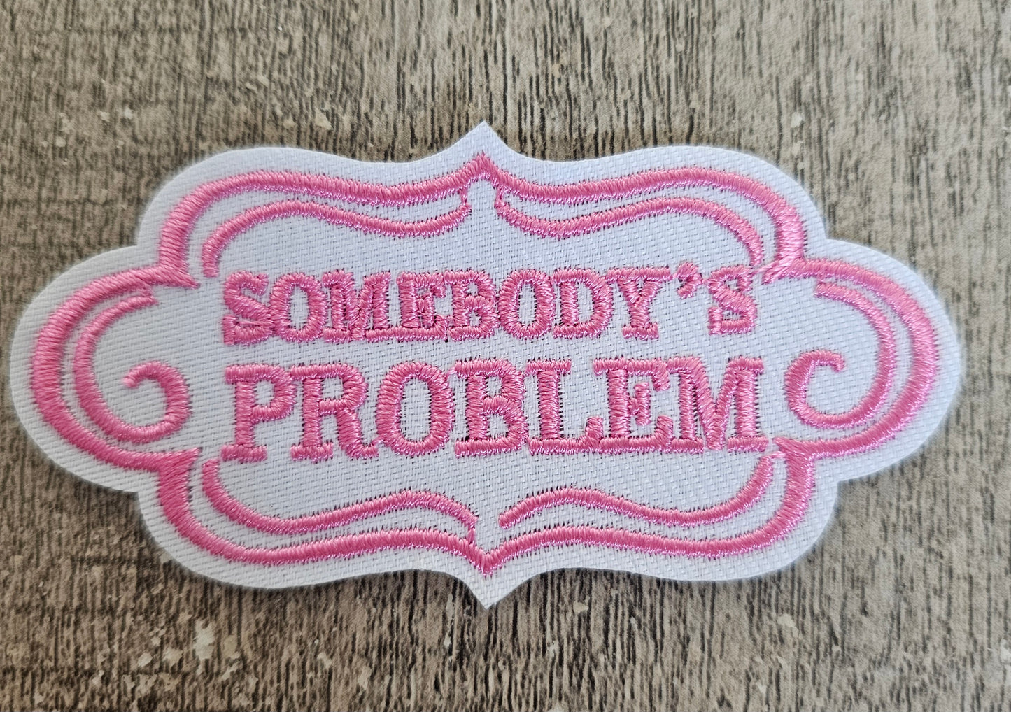 Somebody's Problem Mini Patch 3in