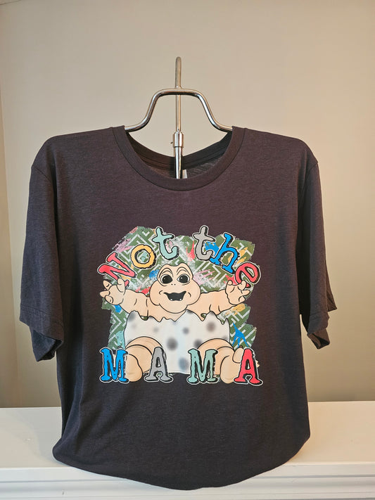 Not The MAMA Shirt