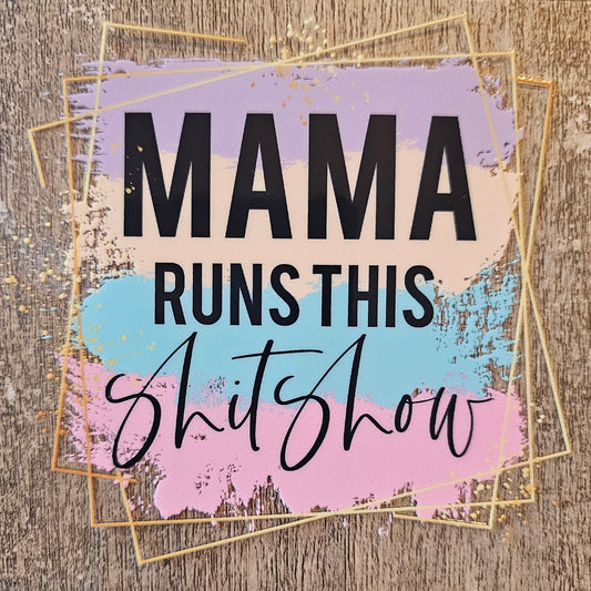 Mama Runs This Sh*tShow 4in Decal