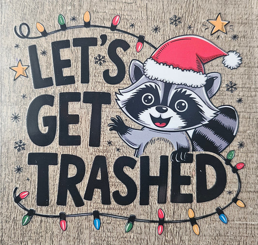 Christmas Let's Get Trashed 4in Decal