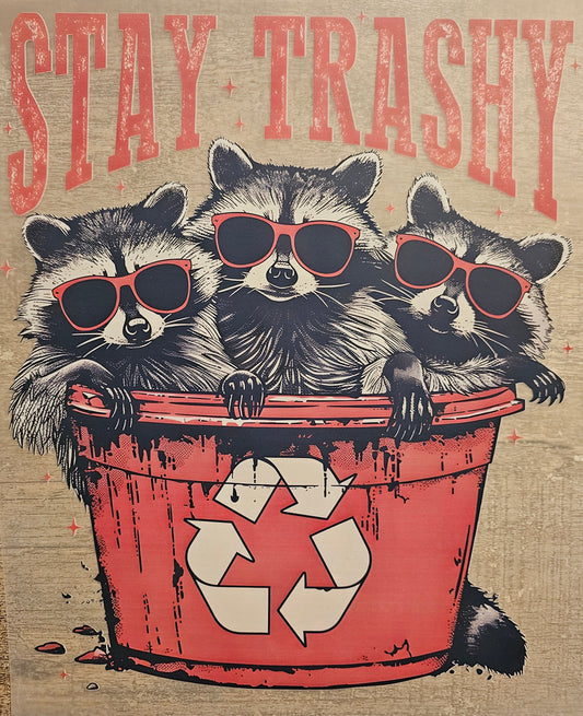 Stay Trashy DTF