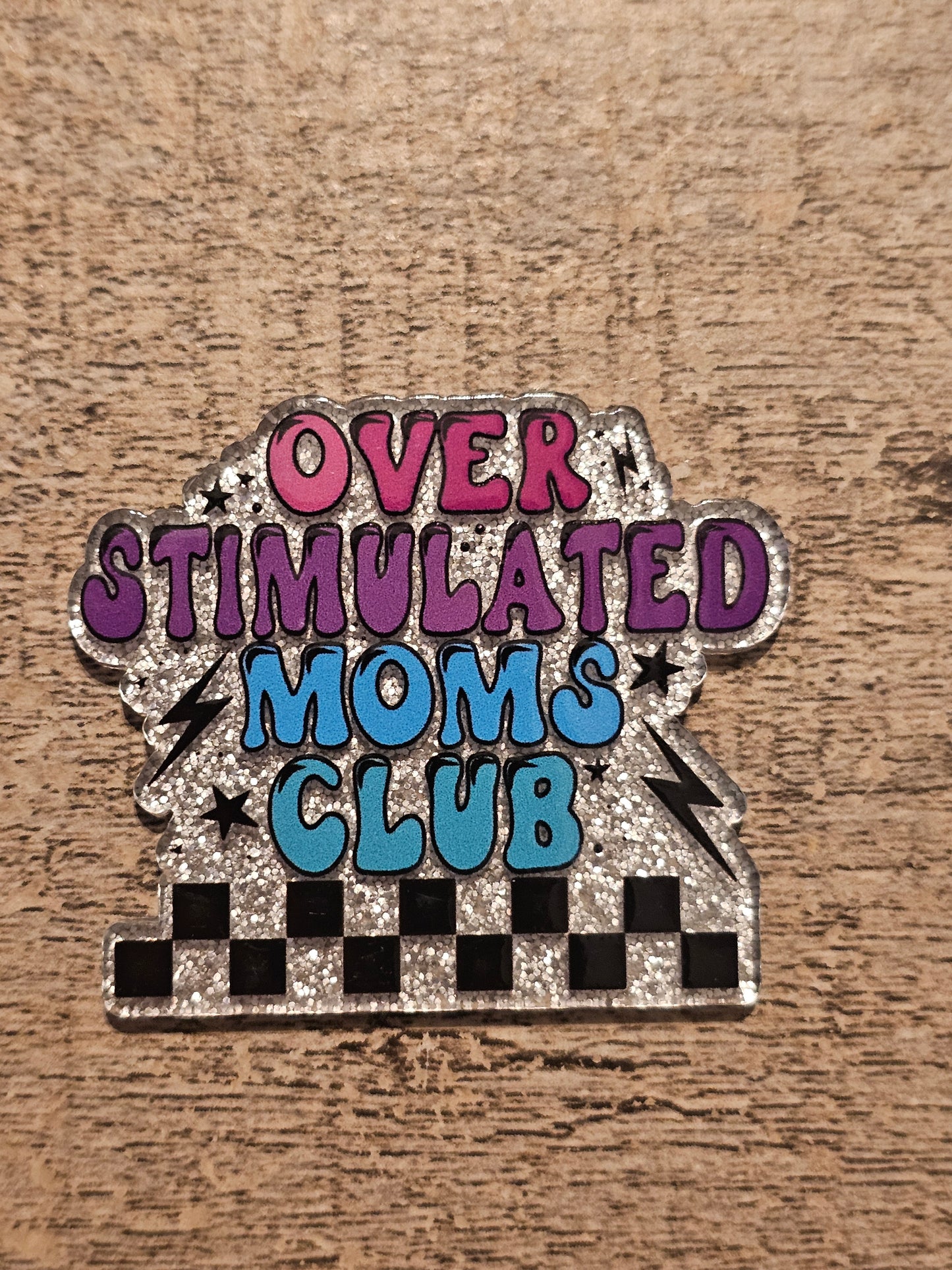 Over Stimulated Mom Club Acrylic Flat Back